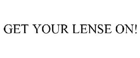GET YOUR LENSE ON!