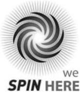 WE SPIN HERE