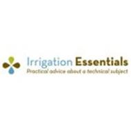 IRRIGATION ESSENTIALS; PRACTICAL ADVICE ABOUT A TECHNICAL SUBJECT