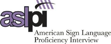 ASLPI AMERICAN SIGN LANGUAGE PROFICIENCY INTERVIEW