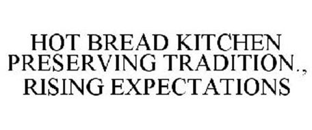 HOT BREAD KITCHEN PRESERVING TRADITION, RISING EXPECTATIONS