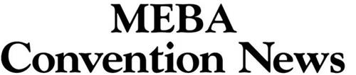 MEBA CONVENTION NEWS
