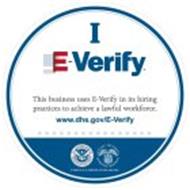 I E-VERIFY; THIS BUSINESS USES E-VERIFY IN ITS HIRING PRACTICES TO ACHIEVE A LAWFUL WORKFORCE; WWW.DHS.GOV/E-VERIFY; E-VERIFY IS A SERVICE OF DHS AND SSA; U.S. DEPARTMENT OF HOMELAND SECURITY; SOCIAL SECURITY ADMINISTRATION USA