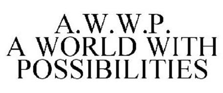 A.W.W.P. A WORLD WITH POSSIBILITIES