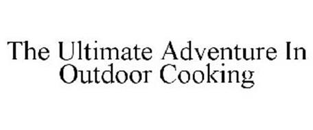 THE ULTIMATE ADVENTURE IN OUTDOOR COOKING