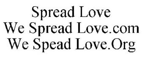 SPREAD LOVE WE SPREAD LOVE.COM WE SPEAD LOVE.ORG