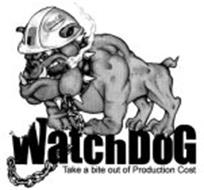 WATCHDOG TAKE A BITE OUT OF PRODUCTION COST