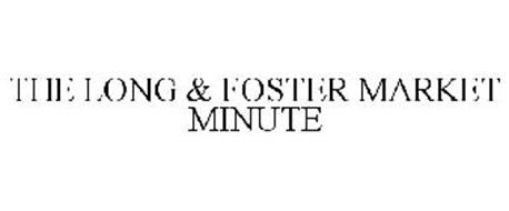 THE LONG & FOSTER MARKET MINUTE