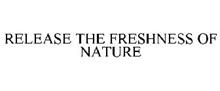 RELEASE THE FRESHNESS OF NATURE