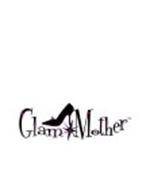 GLAM-MOTHER