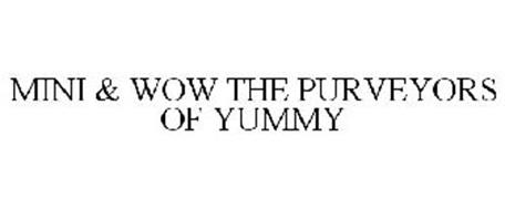 MINI & WOW THE PURVEYORS OF YUMMY