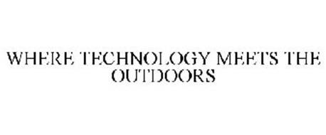 WHERE TECHNOLOGY MEETS THE OUTDOORS