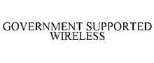 GOVERNMENT SUPPORTED WIRELESS