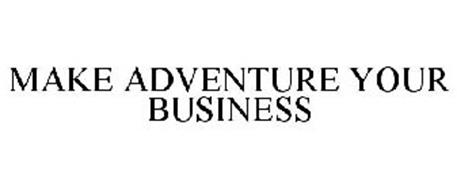 MAKE ADVENTURE YOUR BUSINESS