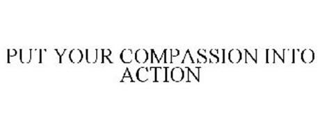 PUT YOUR COMPASSION INTO ACTION