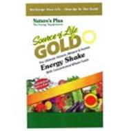 SOURCE OF LIFE GOLD THE ULTIMATE VITAMIN, MINERAL & PROTEIN ENERGY SHAKE WITH CONCENTRATED WHOLE FOODS GUARANTEED BURST OF ENERGY RECHARGE YOUR LIFE - STEP UP TO THE GOLD! NATURE'S PLUS THE ENERGY SUPPLEMENTS