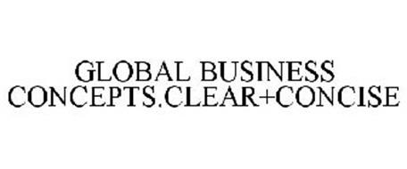 GLOBAL BUSINESS CONCEPTS.CLEAR+CONCISE
