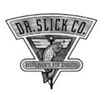 DR. SLICK CO. AND INSTRUMENTS FOR ANGLERS