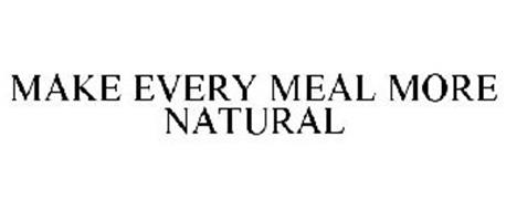 MAKE EVERY MEAL MORE NATURAL