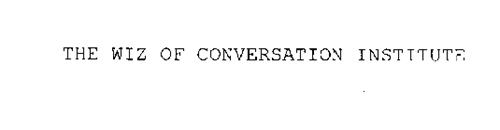 THE WIZ OF CONVERSATION INSTITUTE