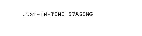 JUST-IN-TIME STAGING