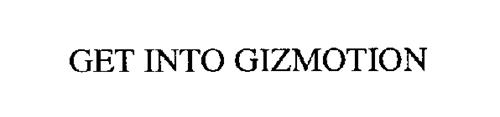 GET INTO GIZMOTION