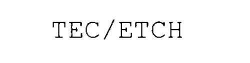 TEC/ETCH
