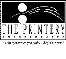THE PRINTERY INCORPORATED WE DON'T JUST PROMISE GREAT QUALITY... WE PUT IT ON PAPER!