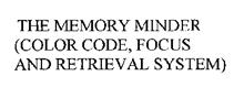 THE MEMORY MINDER (COLOR CODE, FOCUS AND RETRIEVAL SYSTEM)