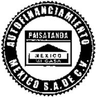 AUTOFINANCIAMIENTO MEXICO S.A. DE C.V. PAISATANDA MEXICO MI CASA