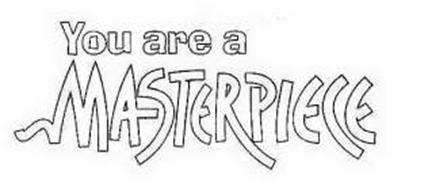YOU ARE A MASTERPIECE