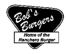 BOB'S BURGERS HOME OF THE RANCHERO BURGER