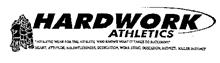 HARDWORK ATHLETICS "ATHLETIC WEAR FOR ATHLETE WHO KNOWS WHAT IT TAKES TO SUCCEED!!!" HEART, ATTITUDE, RELENTLESSNESS, DEDICATION, WORK ETHIC, OBSESSION, RESPECT, KILLER INSTINCT