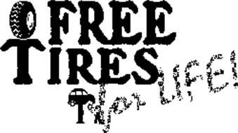 FREE TIRES FOR LIFE