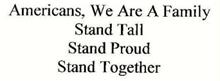 AMERICANS, WE ARE FAMILY! STAND TALL STAND PROUD STAND TOGETHER