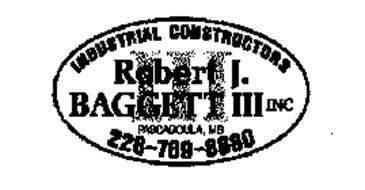 ROBERT J. BAGGETT III INDUSTRIAL CONSTRUCTORS