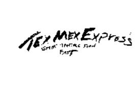 TEX MEX EXPRESS GREAT TASTING FOOD FAST