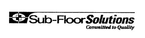 SUB-FLOOR SOLUTIONS COMMITTED TO QUALITY