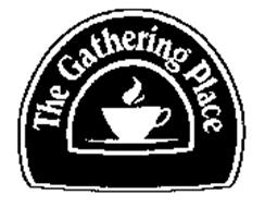 THE GATHERING PLACE