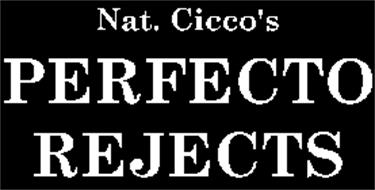 NAT. CICCO'S PERFECTO REJECTS