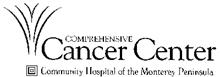 COMPREHENSIVE CANCER CENTER COMMUNITY HOSPITAL OF THE MONTEREY PENINSULA