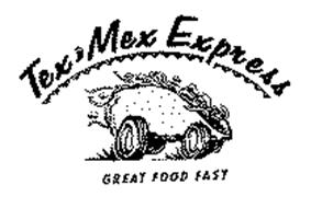 TEX MEX EXPRESS GREAT FOOD FAST