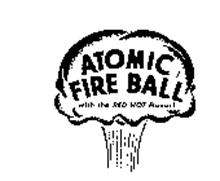 ATOMIC FIRE BALL WITH THE RED HOT FLAVOR!