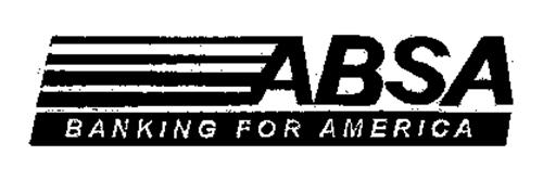 ABSA BANKING FOR AMERICA