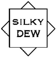 SILKY DEW