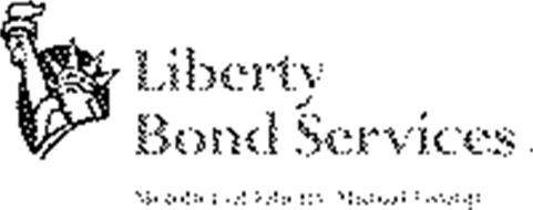 LIBERTY BOND SERVICES MEMBER OF LIBERTY MUTUAL GROUP