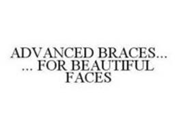 ADVANCED BRACES... ... FOR BEAUTIFUL FACES