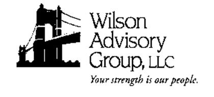 WILSON ADVISORY GROUP, LLC YOUR STRENGTH IS OUR PEOPLE.