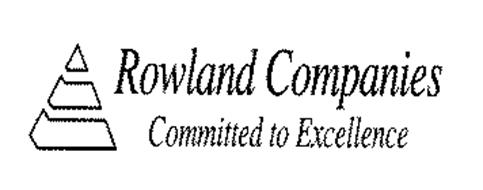 ROWLAND COMPANIES COMMITTED TO EXCELLENCE