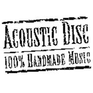 ACOUSTIC DISC 100% HANDMADE MUSIC